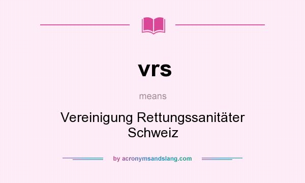 What does vrs mean? It stands for Vereinigung Rettungssanitäter Schweiz