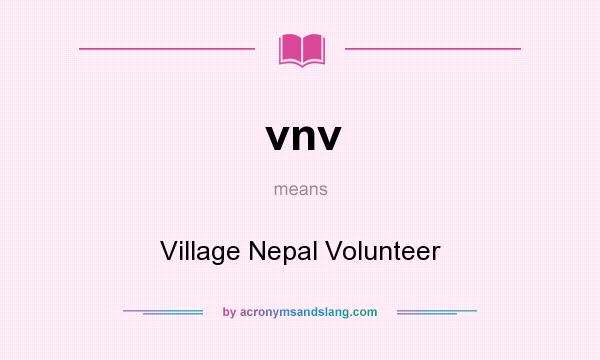 What does vnv mean? It stands for Village Nepal Volunteer