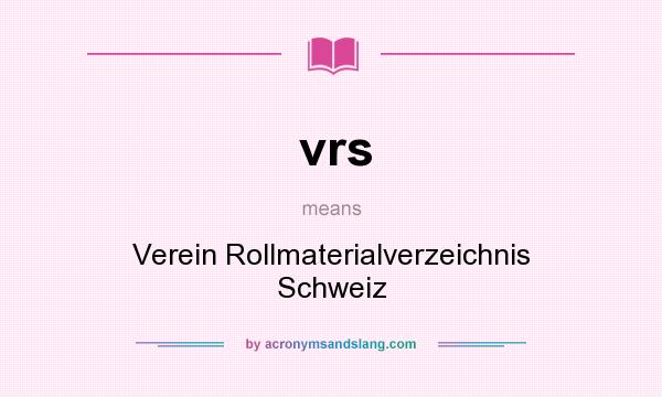 What does vrs mean? It stands for Verein Rollmaterialverzeichnis Schweiz