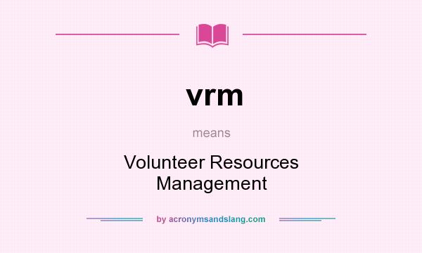 What does vrm mean? It stands for Volunteer Resources Management