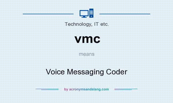 What does vmc mean? It stands for Voice Messaging Coder
