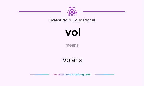 What does vol mean? It stands for Volans