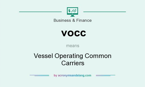 What does vocc mean? It stands for Vessel Operating Common Carriers