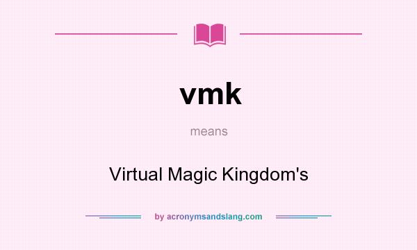 What does vmk mean? It stands for Virtual Magic Kingdom`s