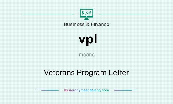 What does vpl mean? It stands for Veterans Program Letter