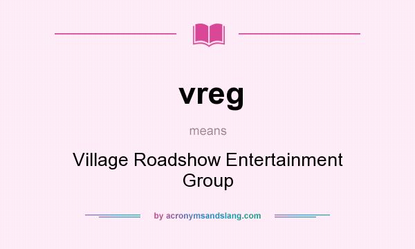 What does vreg mean? It stands for Village Roadshow Entertainment Group