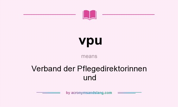 What does vpu mean? It stands for Verband der Pflegedirektorinnen und