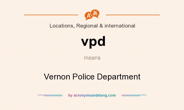 What does vpd mean? It stands for Vernon Police Department