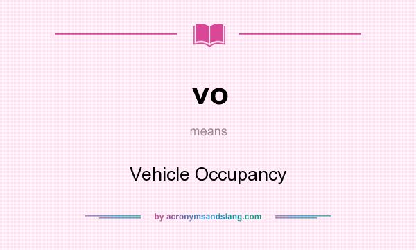 What does vo mean? It stands for Vehicle Occupancy