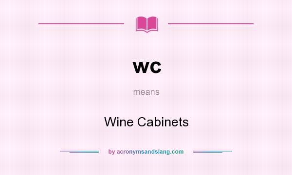 What does wc mean? It stands for Wine Cabinets