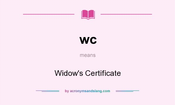 What does wc mean? It stands for Widow`s Certificate