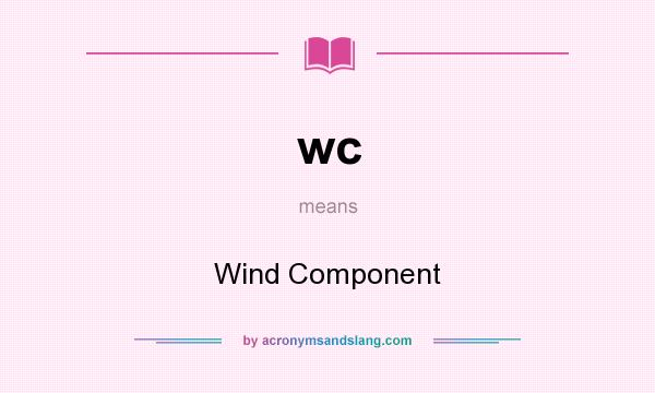 What does wc mean? It stands for Wind Component