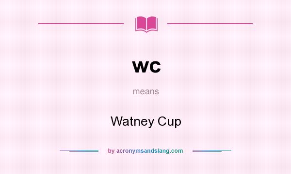 What does wc mean? It stands for Watney Cup