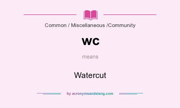 What does wc mean? It stands for Watercut
