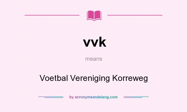 What does vvk mean? It stands for Voetbal Vereniging Korreweg