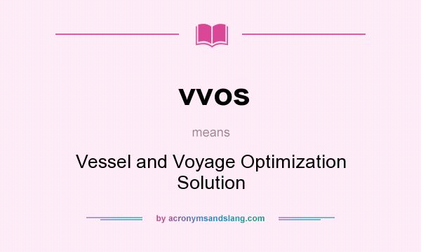 What does vvos mean? It stands for Vessel and Voyage Optimization Solution