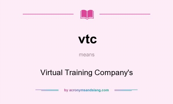 What does vtc mean? It stands for Virtual Training Company`s