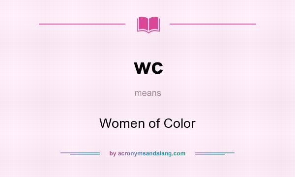 What does wc mean? It stands for Women of Color