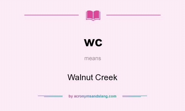 What does wc mean? It stands for Walnut Creek
