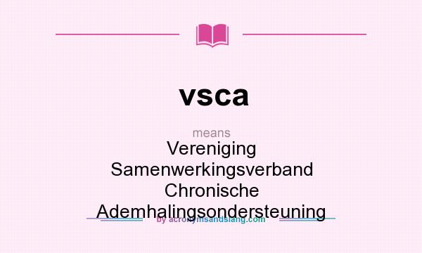 What does vsca mean? It stands for Vereniging Samenwerkingsverband Chronische Ademhalingsondersteuning