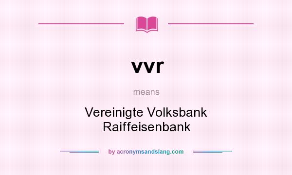 What does vvr mean? It stands for Vereinigte Volksbank Raiffeisenbank