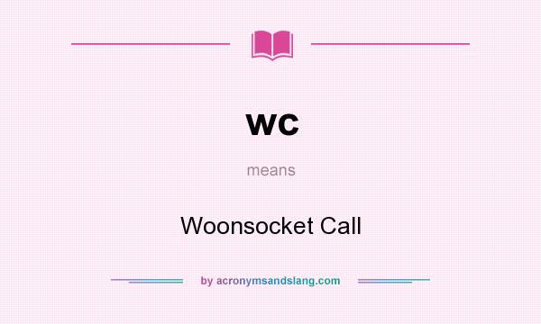 What does wc mean? It stands for Woonsocket Call