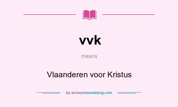 What does vvk mean? It stands for Vlaanderen voor Kristus