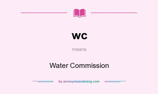 What does wc mean? It stands for Water Commission