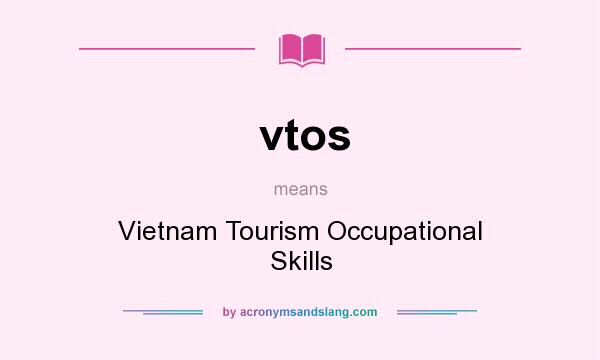 What does vtos mean? It stands for Vietnam Tourism Occupational Skills