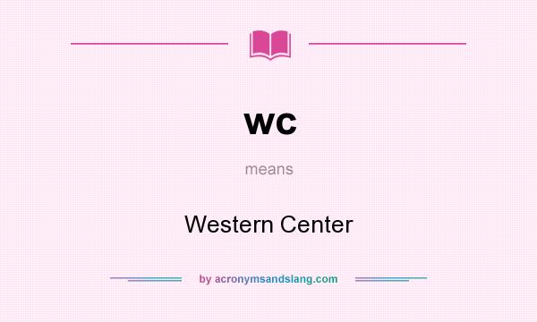 What does wc mean? It stands for Western Center