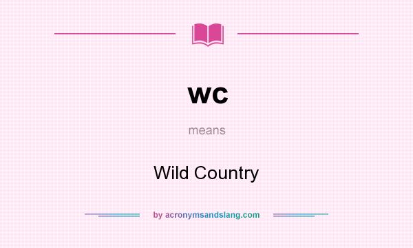 What does wc mean? It stands for Wild Country
