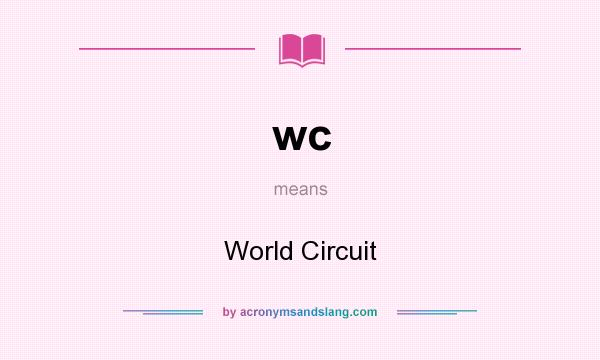 What does wc mean? It stands for World Circuit