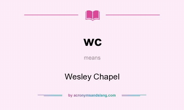What does wc mean? It stands for Wesley Chapel