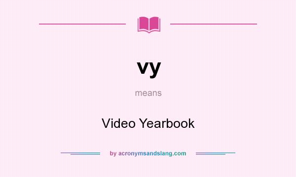 What does vy mean? It stands for Video Yearbook