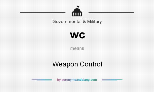What does wc mean? It stands for Weapon Control