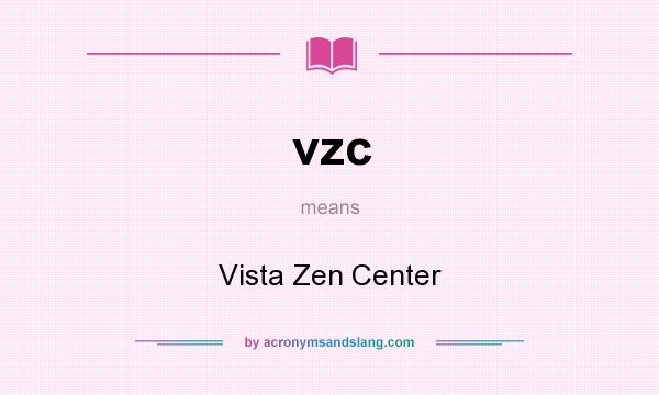 What does vzc mean? It stands for Vista Zen Center