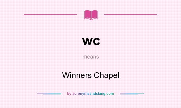 What does wc mean? It stands for Winners Chapel
