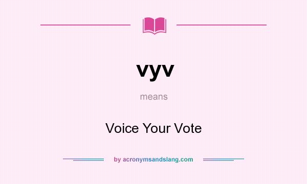 What does vyv mean? It stands for Voice Your Vote