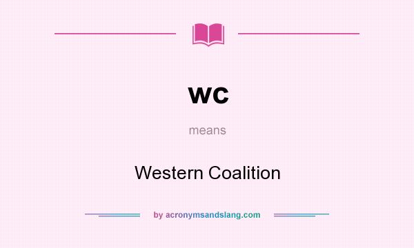 What does wc mean? It stands for Western Coalition