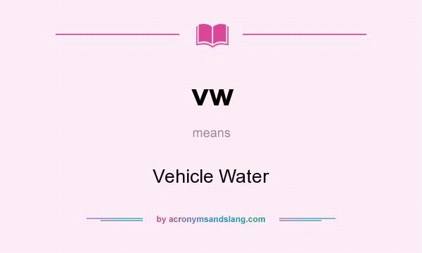 What does vw mean? It stands for Vehicle Water