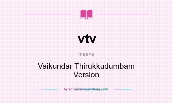 What does vtv mean? It stands for Vaikundar Thirukkudumbam Version