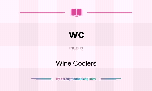 What does wc mean? It stands for Wine Coolers