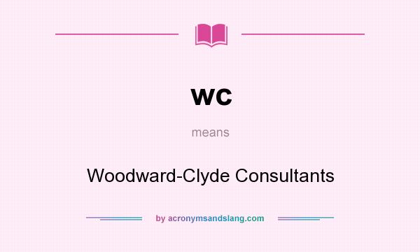 What does wc mean? It stands for Woodward-Clyde Consultants