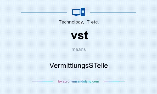 What does vst mean? It stands for VermittlungsSTelle