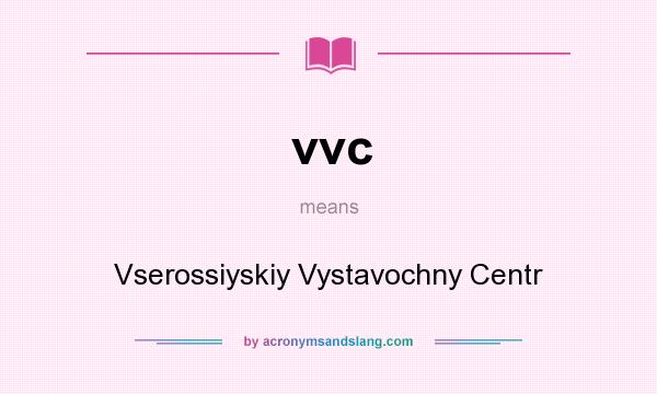 What does vvc mean? It stands for Vserossiyskiy Vystavochny Centr