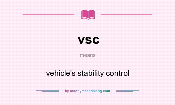 What does vsc mean? It stands for vehicle`s stability control
