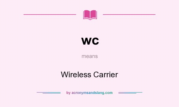 What does wc mean? It stands for Wireless Carrier
