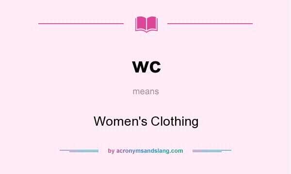 What does wc mean? It stands for Women`s Clothing