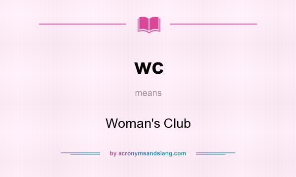 What does wc mean? It stands for Woman`s Club