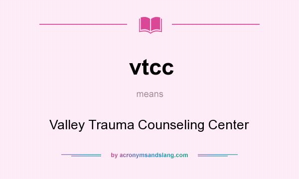 What does vtcc mean? It stands for Valley Trauma Counseling Center